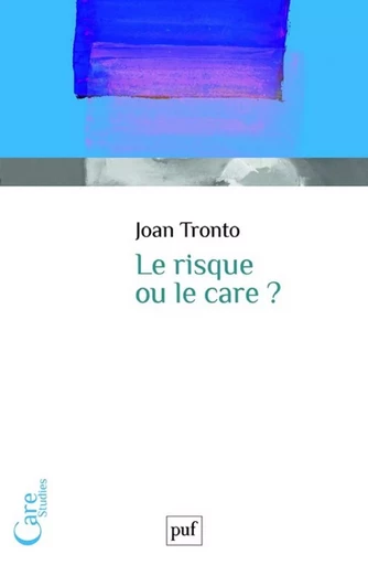 Le risque ou le care ? - Joan Tronto - Humensis