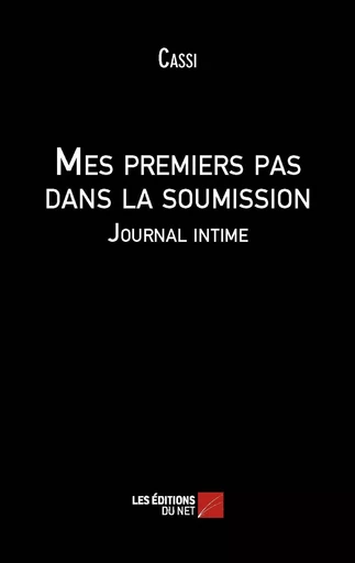 Mes premiers pas dans la soumission -  Cassi - Les Éditions du Net