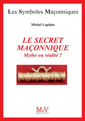 N.40 Le secret maçonnique - Michel Lapidus - MdV éditeur