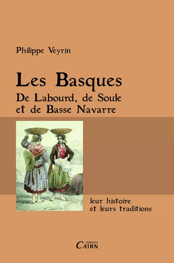 Les Basques de Labourd, de Soule et de basse Navarre - Philippe Veyrin - Éditions Cairn