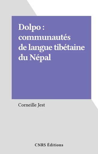 Dolpo : communautés de langue tibétaine du Népal - Corneille Jest - CNRS Éditions (réédition numérique FeniXX) 