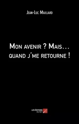 Mon avenir ? Mais… quand j'me retourne !