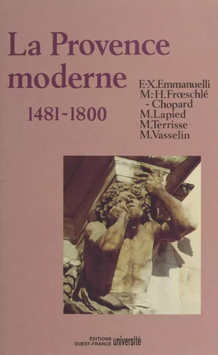 Histoire de la Provence (3) : La Provence moderne, 1481-1800 - François-Xavier Emmanuelli, Martine Lapied - FeniXX réédition numérique