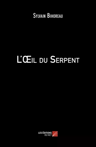 L'Oeil du Serpent - Sylvain Bihoreau - Les Éditions du Net