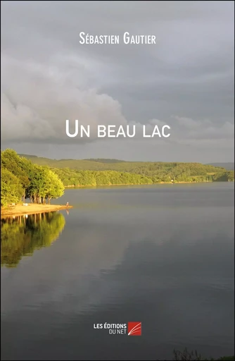 Un beau lac - Sébastien Gautier - Les Éditions du Net