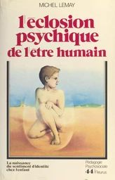 L'éclosion psychique de l'être humain : la naissance du sentiment d'identité chez l'enfant