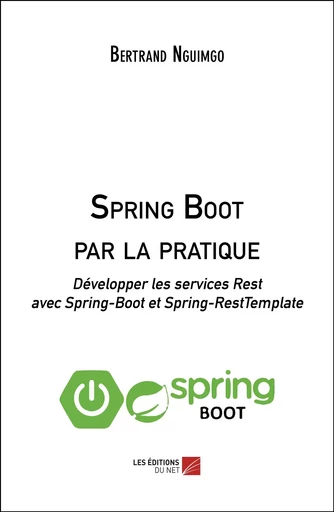 Spring Boot par la pratique - Bertrand Nguimgo - Les Éditions du Net