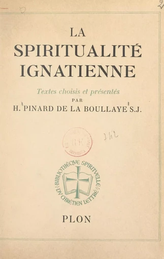 La spiritualité ignatienne - Henry Pinard de La Boullaye - (Plon) réédition numérique FeniXX