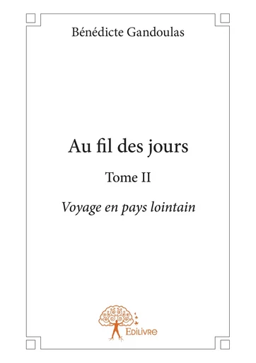 Au fil des jours - Tome II - Bénédicte Gandoulas - Editions Edilivre