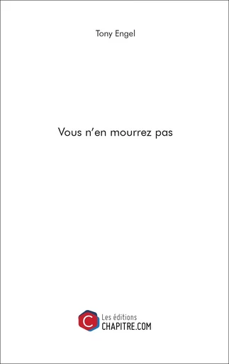 Vous n'en mourrez pas - Tony Engel - Les Editions Chapitre.com