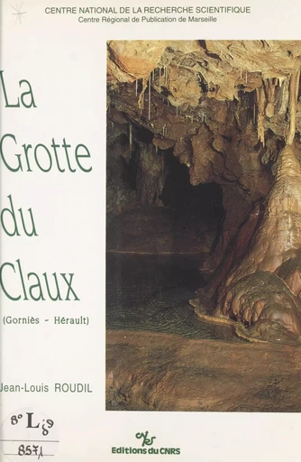 La grotte du Claux (Gorniès-Hérault) - Jean-Louis Roudil - CNRS Éditions (réédition numérique FeniXX)