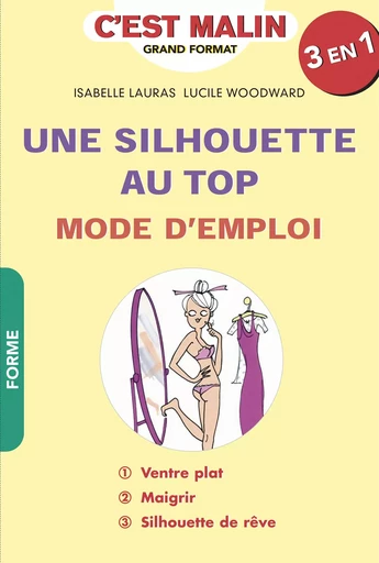 Une silhouette au top : mode d'emploi, c'est malin - Isabelle Lauras, Lucile Woodward - Éditions Leduc