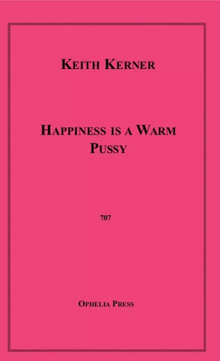 Happiness is a Warm Pussy - Keith Kerner - Disruptive Publishing