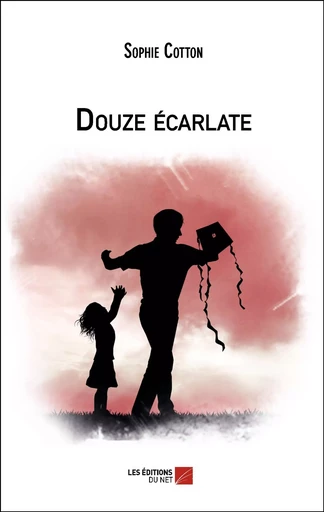 Douze écarlate - Sophie Cotton - Les Éditions du Net