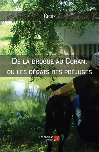 De la drogue au Coran, ou les dégâts des préjugés -  Cécile - Les Éditions du Net