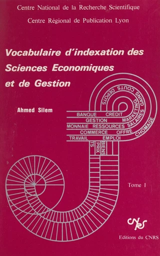 Vocabulaire d'indexation des sciences économiques et de gestion (1) - Ahmed Silem - CNRS Éditions (réédition numérique FeniXX) 