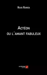 Actéon ou l'amant fabuleux