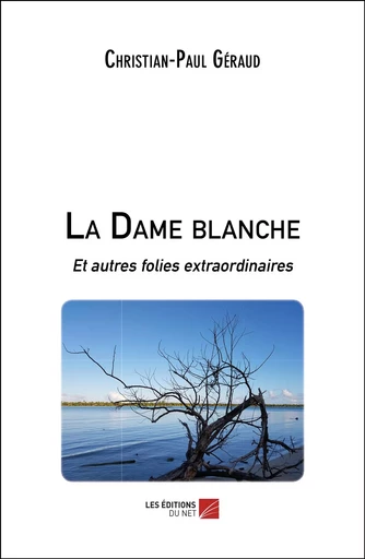 La Dame blanche - Christian-Paul Géraud - Les Éditions du Net