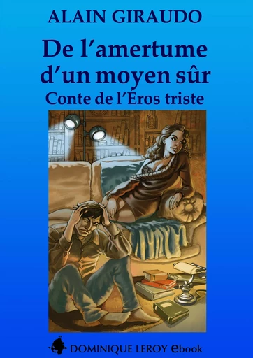 De l’amertume d’un moyen sûr - Alain Giraudo - Éditions Dominique Leroy