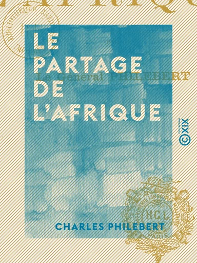 Le Partage de l'Afrique - Charles Philebert - Collection XIX