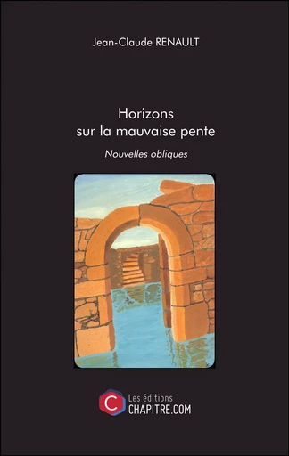 Horizons sur la mauvaise pente - Jean-Claude Renault - Les Editions Chapitre.com