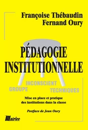 Pédagogie institutionnelle. Mise en place et pratique des institutions dans la classe