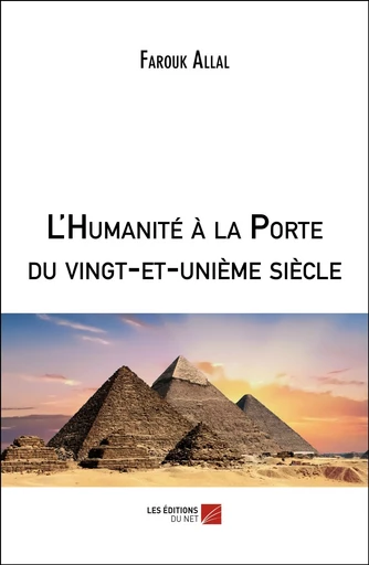 L'Humanité à la Porte du vingt-et-unième siècle - Farouk Allal - Les Éditions du Net