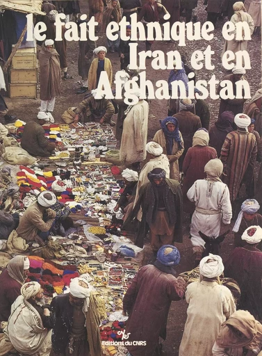 Le fait ethnique en Iran et en Afghanistan - Jean-Pierre Digard - CNRS Éditions (réédition numérique FeniXX)