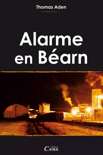 Alarme en Béarn - Thomas Aden - Éditions Cairn