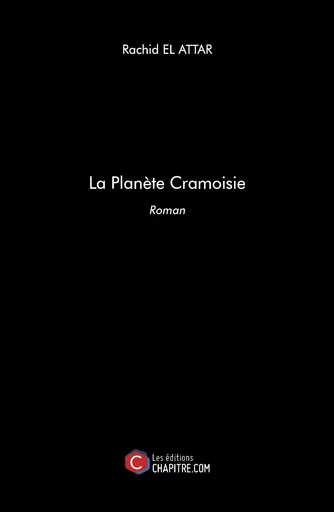 La Planète Cramoisie - Rachid El Attar - Les Editions Chapitre.com