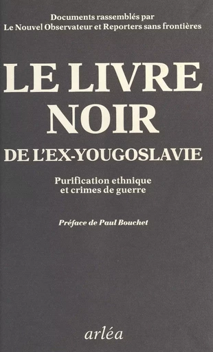 Livre noir : Purification ethnique et crimes de guerre dans l'ex-Yougoslavie -  Le Nouvel Observateur,  Reporters sans frontières - FeniXX réédition numérique