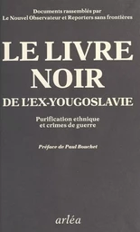 Livre noir : Purification ethnique et crimes de guerre dans l'ex-Yougoslavie