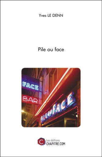 Pile ou face - Yves Le Denn - Les Editions Chapitre.com