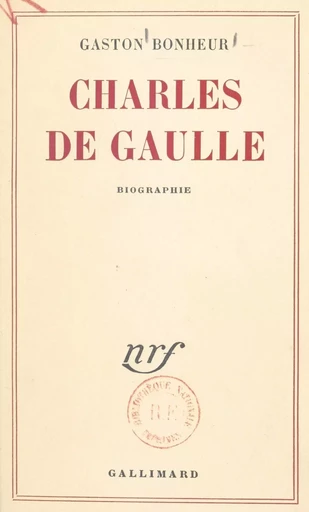 Charles de Gaulle - Gaston Bonheur - Gallimard (réédition numérique FeniXX)