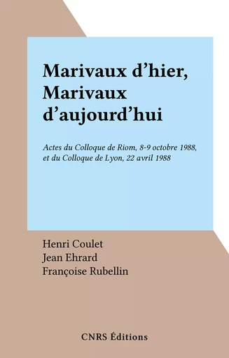 Marivaux d'hier, Marivaux d'aujourd'hui - Henri Coulet - CNRS Éditions (réédition numérique FeniXX)