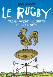 Le Rugby pour les Ignorants, les Chauvins et les mals élevés