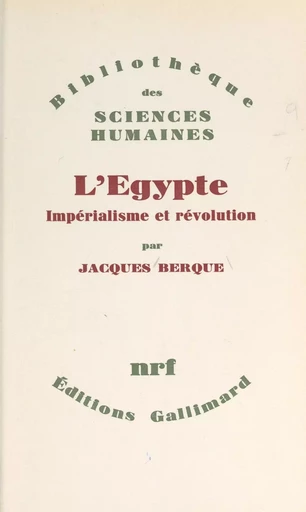 L'Égypte : impérialisme et révolution - Jacques Berque - Gallimard (réédition numérique FeniXX)