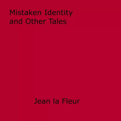 Mistaken Identity and Other Tales - Jean La Fleur - Disruptive Publishing