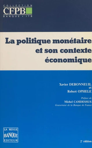 La politique monétaire et son contexte économique - Xavier Debonneuil, Robert Ophèle - FeniXX réédition numérique