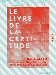 Le Livre de la certitude - Kitab-el-Ikan, un des livres sacrés du béhaïsme