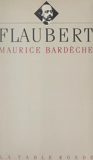 Flaubert - Maurice Bardèche - (La Table Ronde) réédition numérique FeniXX