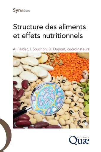 Structure des aliments et effets nutritionnels - Fardet Anthony, Souchon Isabelle, Dupont Didier - Quae