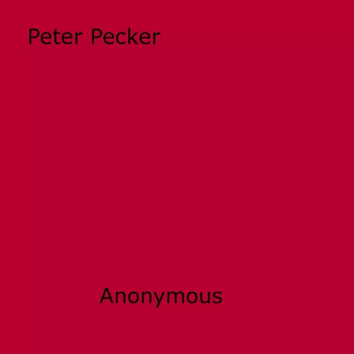 Peter Pecker - Anon Anonymous - Disruptive Publishing