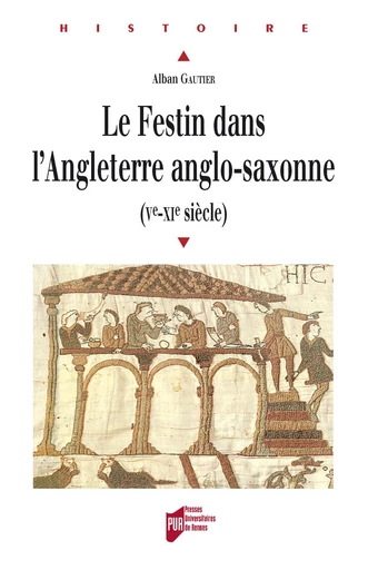 Le festin dans l'Angleterre anglo-saxonne - Alban Gautier - Presses universitaires de Rennes