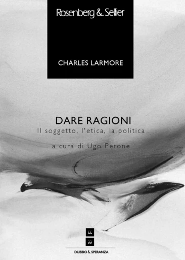 Dare ragioni - Charles Larmore - Rosenberg & Sellier