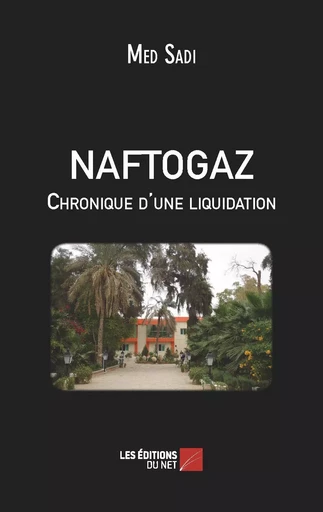 NAFTOGAZ Chronique d'une liquidation - Med Sadi - Les Éditions du Net