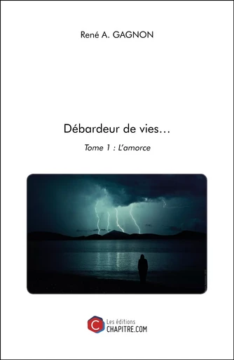 Débardeur de vies… - René A. Gagnon - Les Editions Chapitre.com