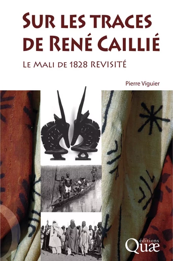 Sur les traces de René Caillié - Pierre Viguier - Quae