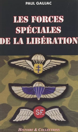 Les forces spéciales de la Libération - Paul Gaujac - FeniXX réédition numérique