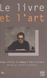 Le livre et l'art : études offertes en hommage à Pierre Lelièvre